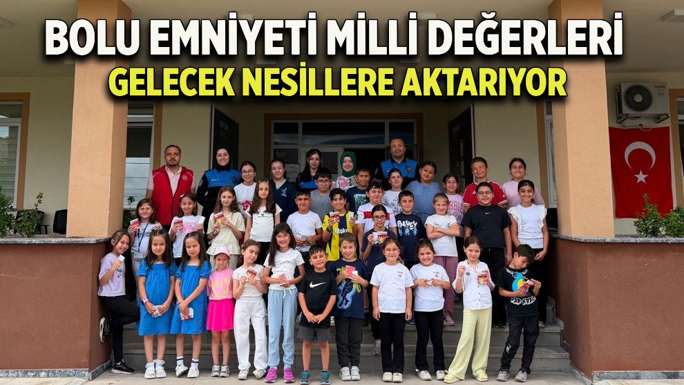 Bolu Emniyeti Milli Değerleri Gelecek Nesillere Aktarıyor