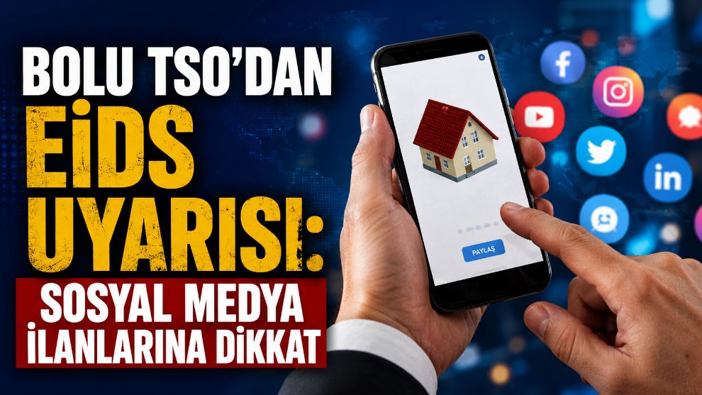 Bolu TSO'dan EİDS Uyarısı: Sosyal Medya İlanlarına Dikkat