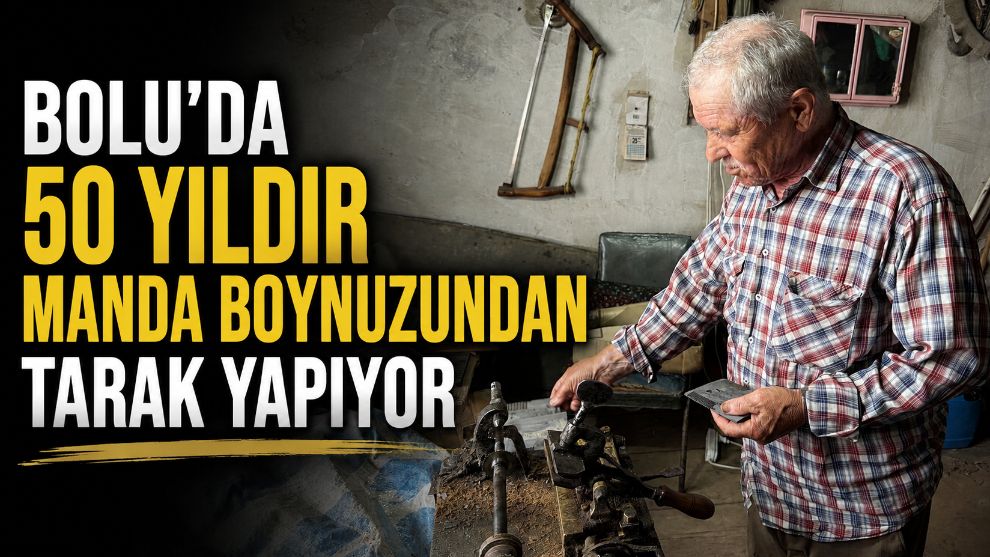 Bolu'da 50 yıldır manda boynuzundan tarak yapıyor