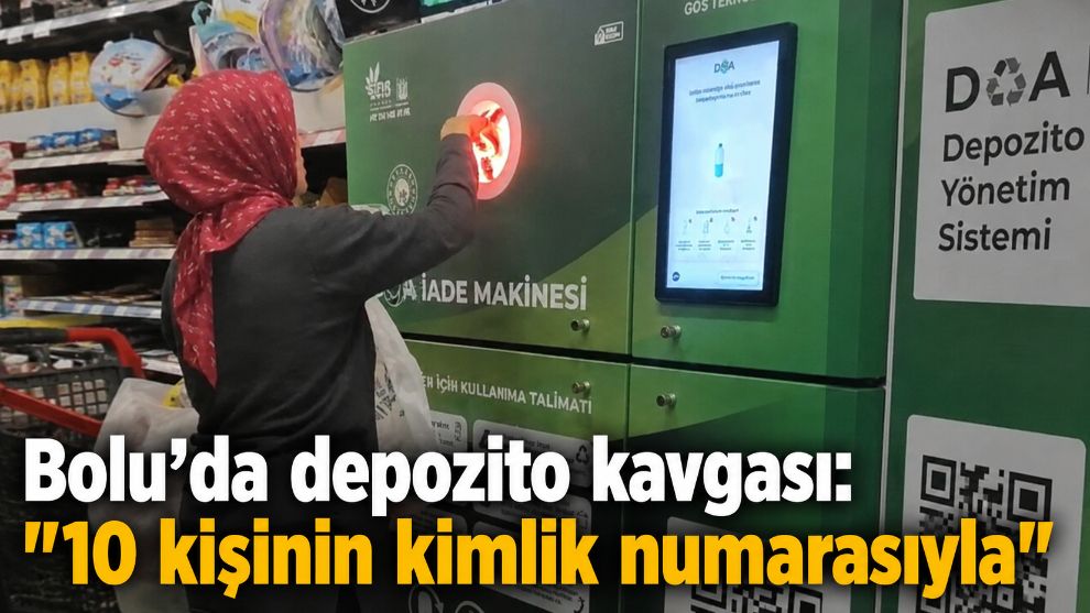 Bolu'da depozito kavgası: "10 kişinin kimlik numarasıyla"