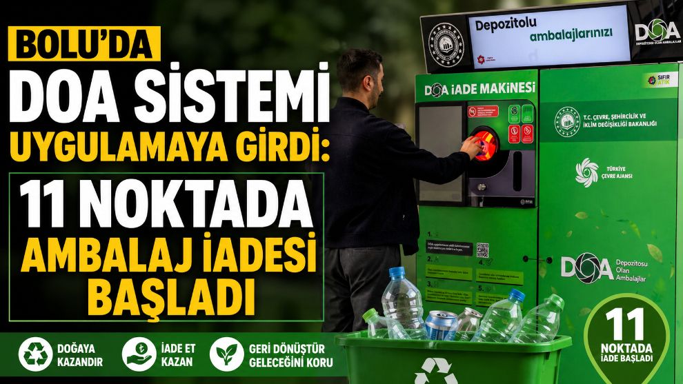 BOLU'DA DOA SİSTEMİ UYGULAMAYA GİRDİ: 11 NOKTADA AMBALAJ İADESİ BAŞLADI