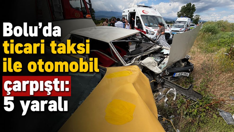 Bolu'da ticari taksi ile otomobil çarpıştı: 5 yaralı