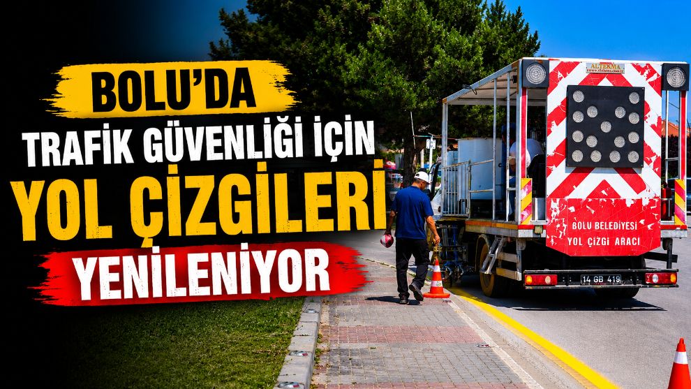 Bolu'da trafik güvenliği için yol çizgileri yenileniyor