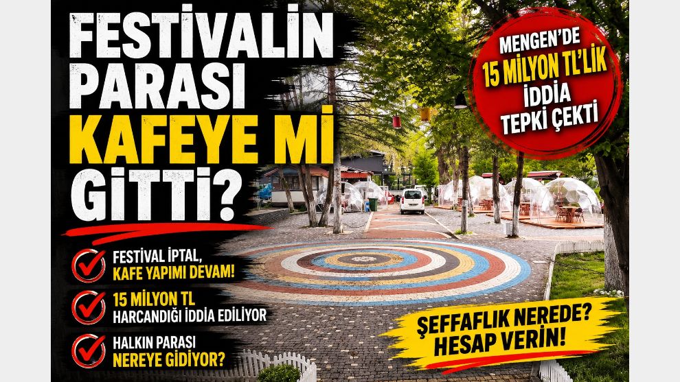FESTİVALİN PARASI KAFEYE Mİ GİTTİ?...MENGEN'DE 15 MİLYON TL'LİK İDDİA TEPKİ ÇEKTİ