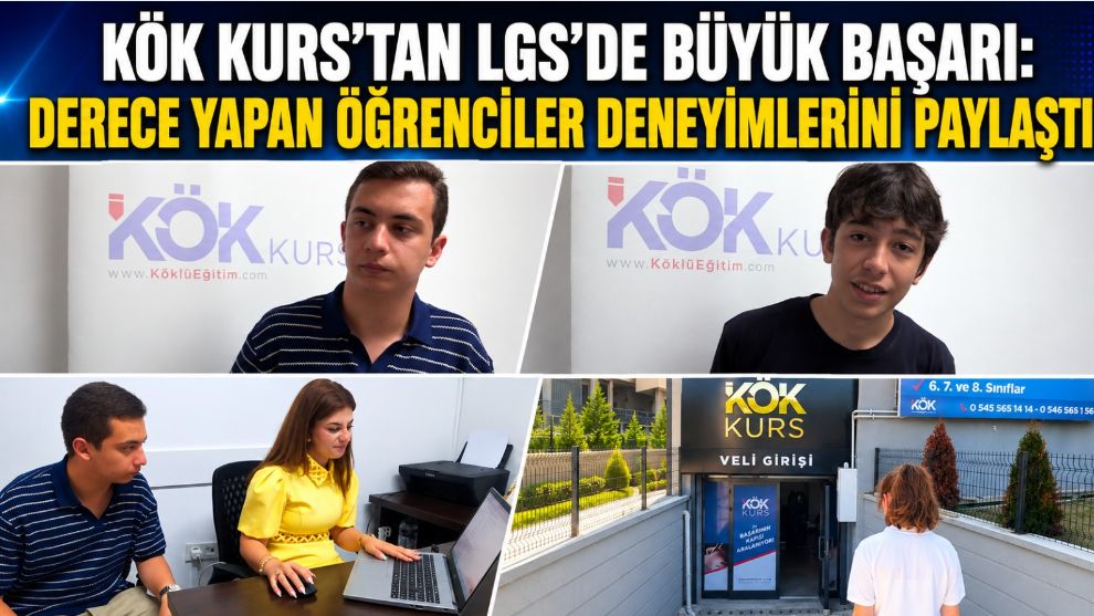 KÖK Kurs'tan LGS'de Büyük Başarı: Derece Yapan Öğrenciler Deneyimlerini Paylaştı
