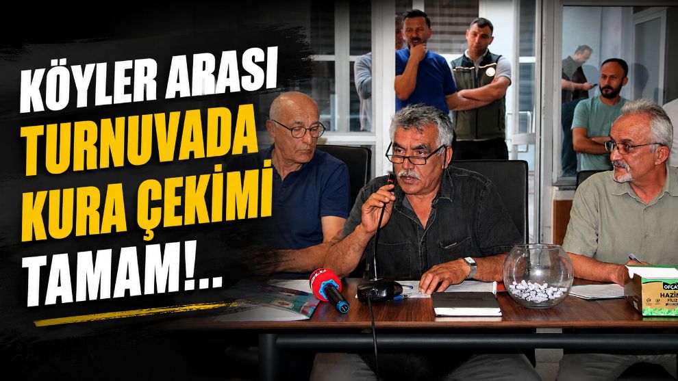 Köyler Arası Turnuvada Kura Çekimi Tamam!..