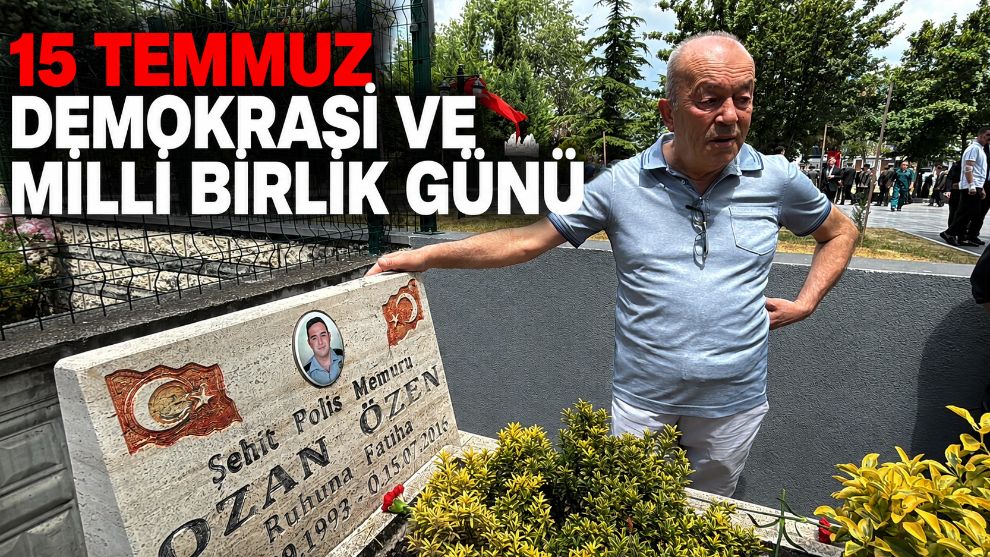 Oğlunu 15 Temmuz'da şehit veren acılı baba: "Acımız hala aynı"