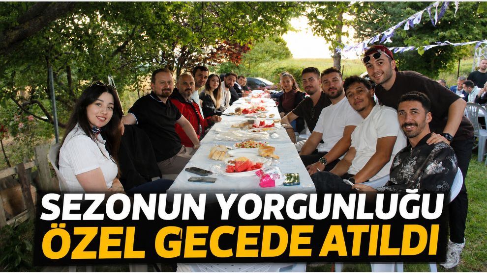 Sezonun Yorgunluğu Özel Gecede Atıldı