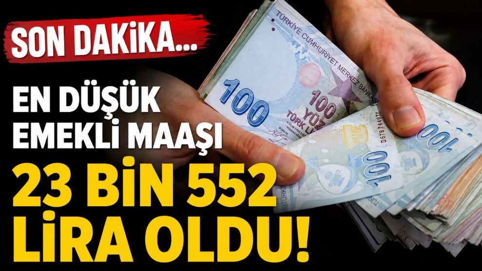 Son Dakika... En düşük emekli maaşı 23 bin 552 lira oldu