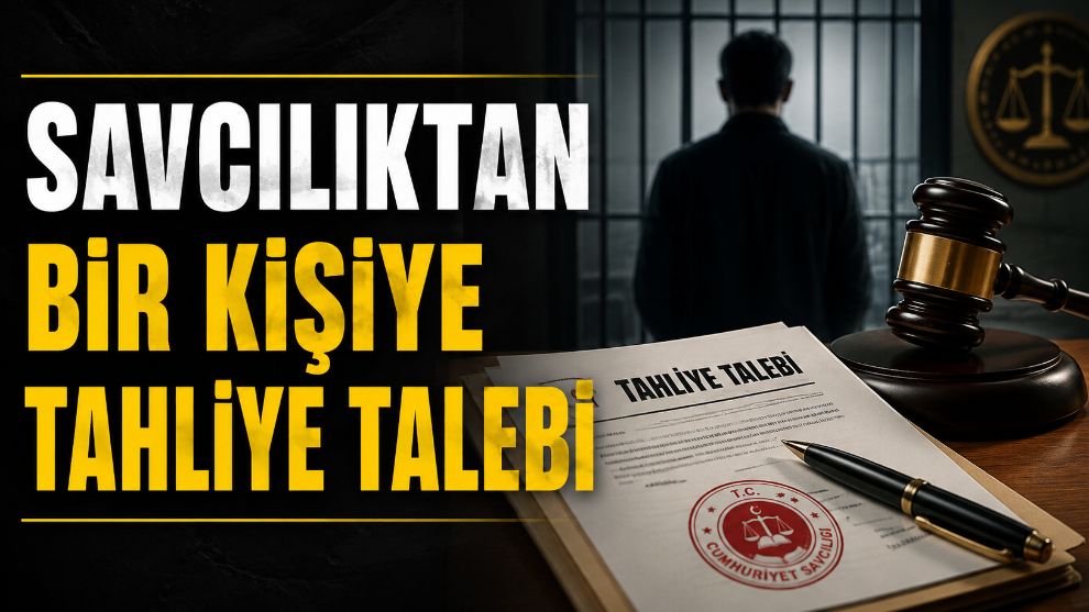 Son Dakika.... Savcılıktan Bir Kişiye Tahliye Talebi