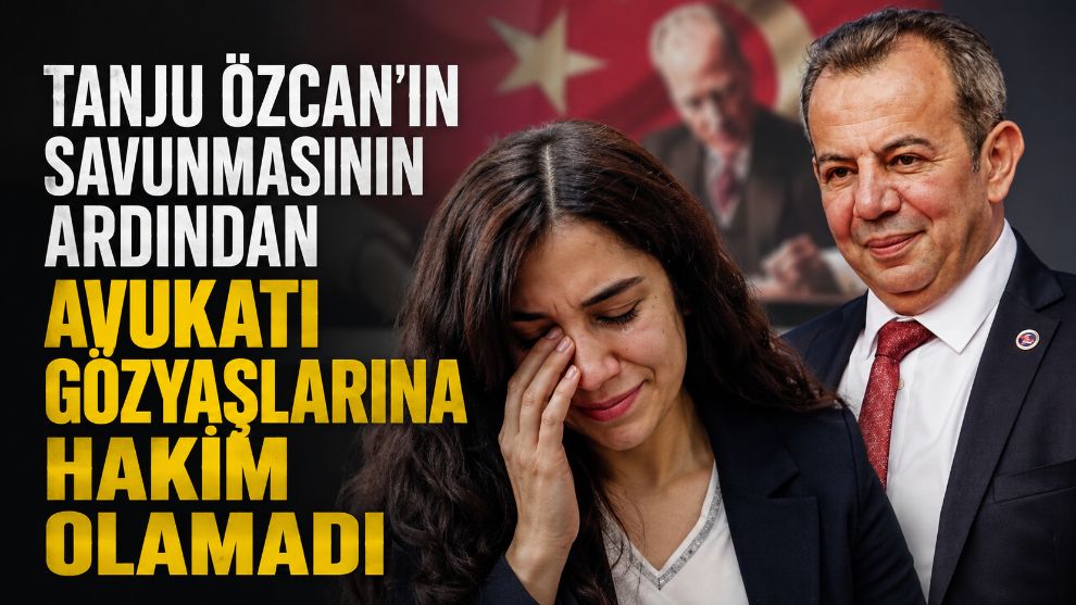 Tanju Özcan'ın savunmasının ardından avukatı gözyaşlarına hakim olamadı