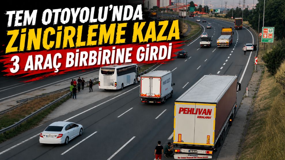 TEM Otoyolu'nda zincirleme kaza: 3 araç birbirine girdi