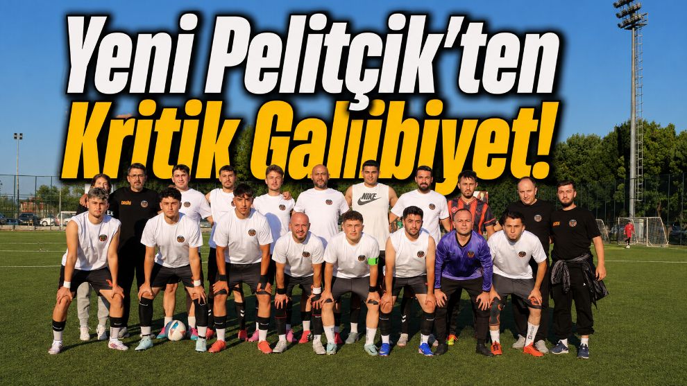 Yeni Pelitçik'ten Kritik Galibiyet!